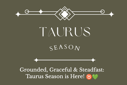 Taurus Season: Grounded, Graceful, and Steadfast!
